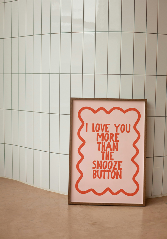 I Love You More Than The Snooze Button | Red and Blush | Art Print - High-Quality Premium Wall Art Decor Sticker