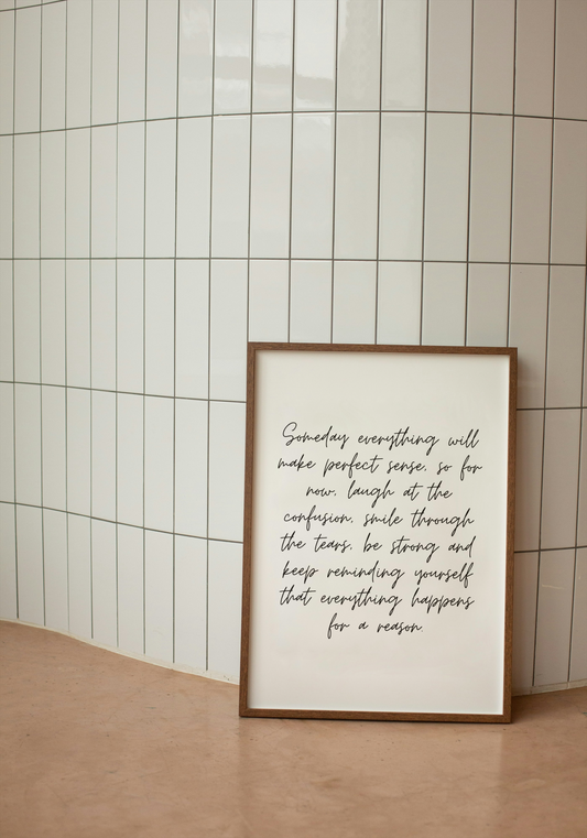 Someday Everything Will Make Perfect Sense | Black and White | Art Print - High-Quality Premium Wall Art Decor Sticker