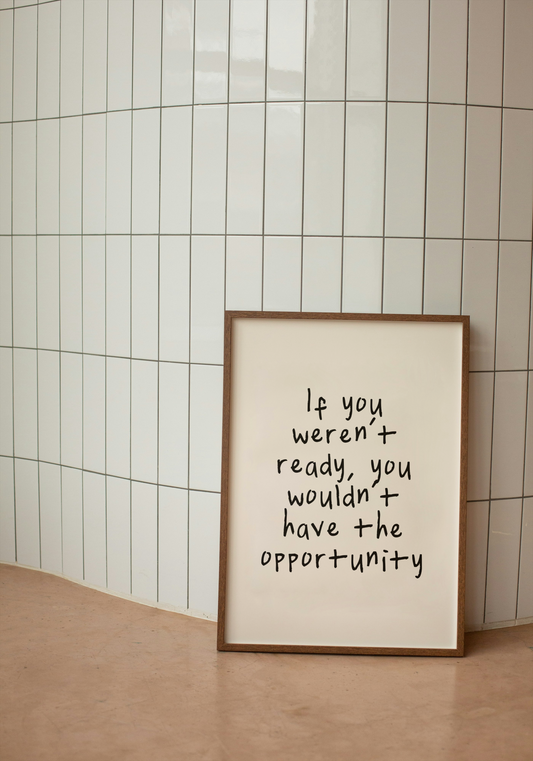 If You Weren't Ready, You Wouldn't Have The Opportunity | Black and Cream | Art Print - High-Quality Premium Wall Art Decor Sticker