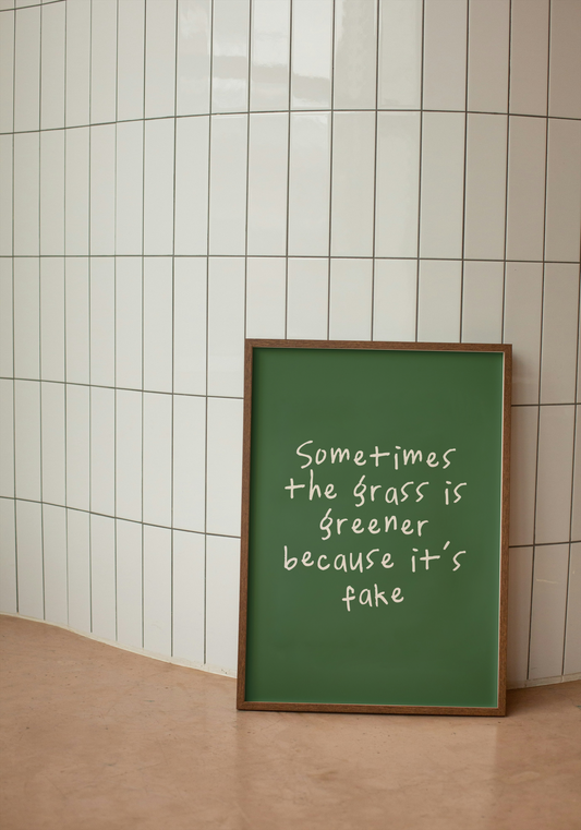 Sometimes The Grass Is Greener Because It's Fake | Cream and Hunter Green | Art Print - High-Quality Premium Wall Art Decor Sticker