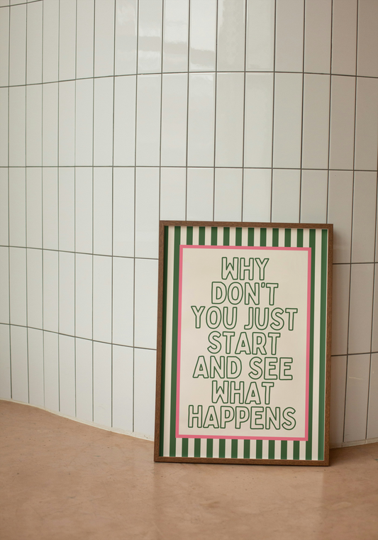 Why Don't You Just Start And See What Happens | Hunter Green and Blush Pink | Art Print - High-Quality Premium Wall Art Decor Sticker