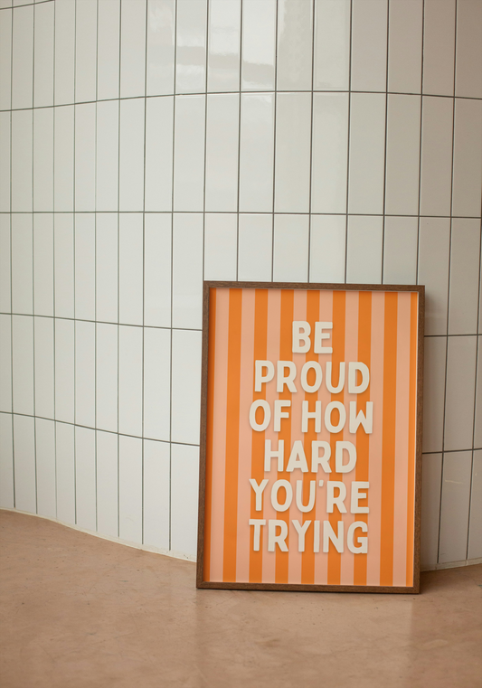 Be Proud Of How Hard You're Trying | Cream and Orange Stripe | Art Print - High-Quality Premium Wall Art Decor Sticker