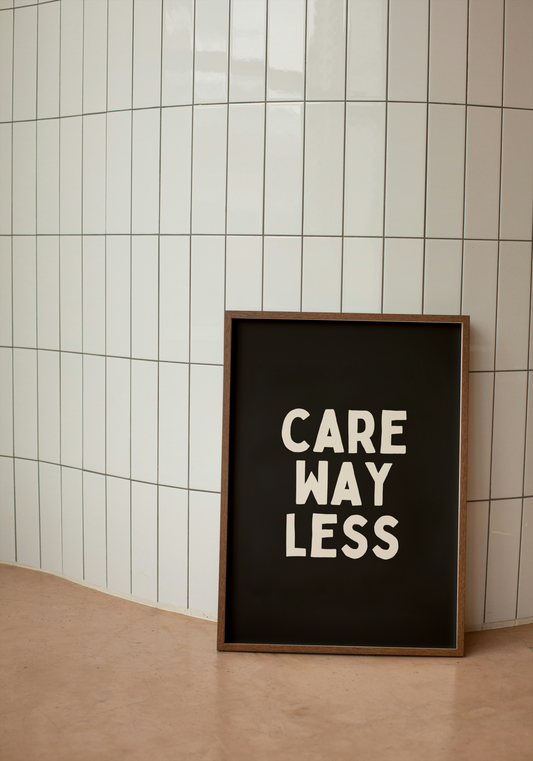 Care Way Less | Cream and Black | Art Print - High-Quality Premium Wall Art Decor Sticker