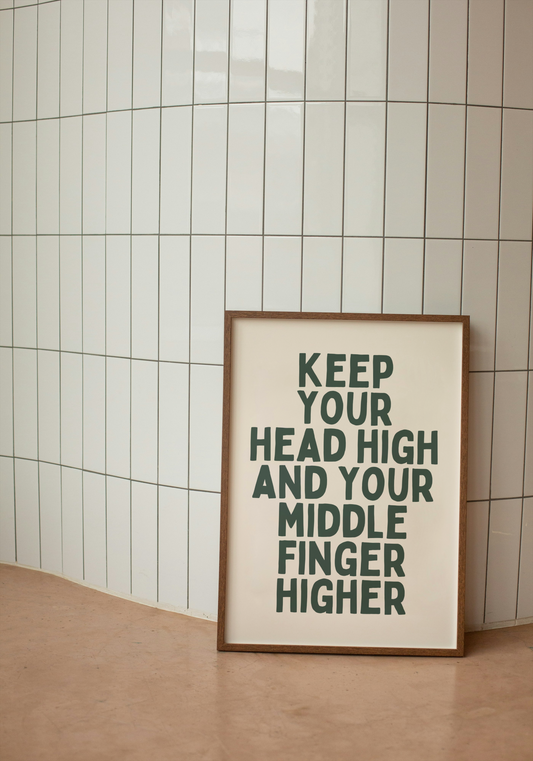 Keep Your Head High And Your Middle Finger Higher | Forest Green and Cream | Art Print - High-Quality Premium Wall Art Decor Sticker