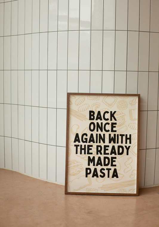 Back Once Again With The Ready Made Pasta | Black and Cream | Art Print - High-Quality Premium Wall Art Decor Sticker