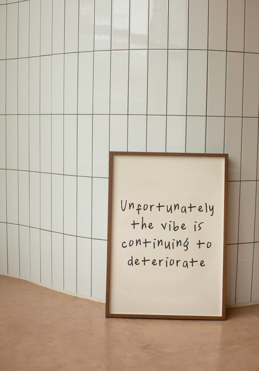 Unfortunately The Vibe Is Continuing To Deteriorate | Black and Cream | Art Print - High-Quality Premium Wall Art Decor Sticker