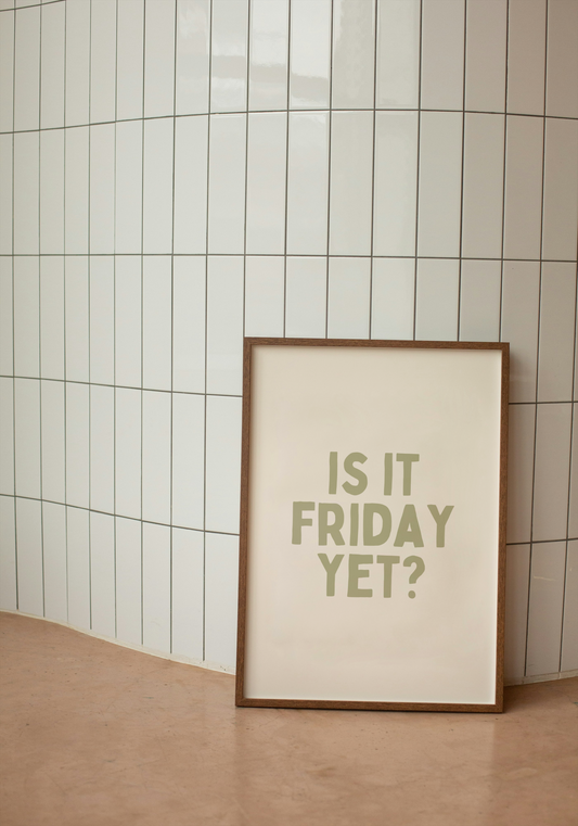 Is It Friday Yet? | Sage and Cream | Art Print - High-Quality Premium Wall Art Decor Sticker