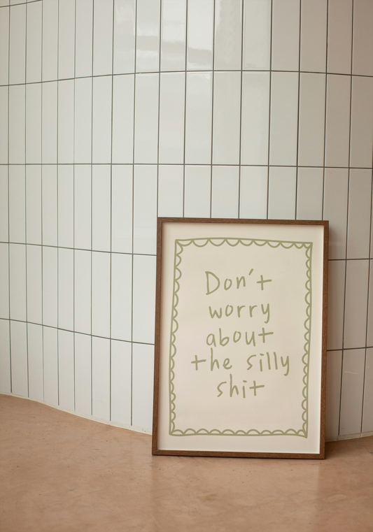 Don't Worry About The Silly Shit | Sage and Cream | Art Print - High-Quality Premium Wall Art Decor Sticker