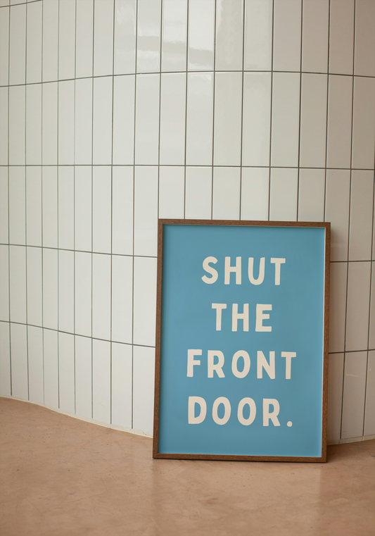 Shut The Front Door | Cream and Denim | Art Print - High-Quality Premium Wall Art Decor Sticker