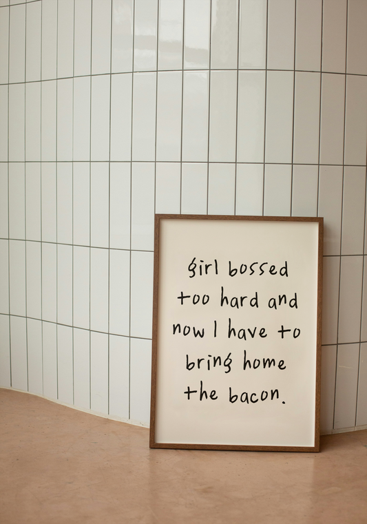 Girl Bossed Too Hard And No I Have To Bring Home The Bacon | Black and Cream | Art Print - High-Quality Premium Wall Art Decor Sticker