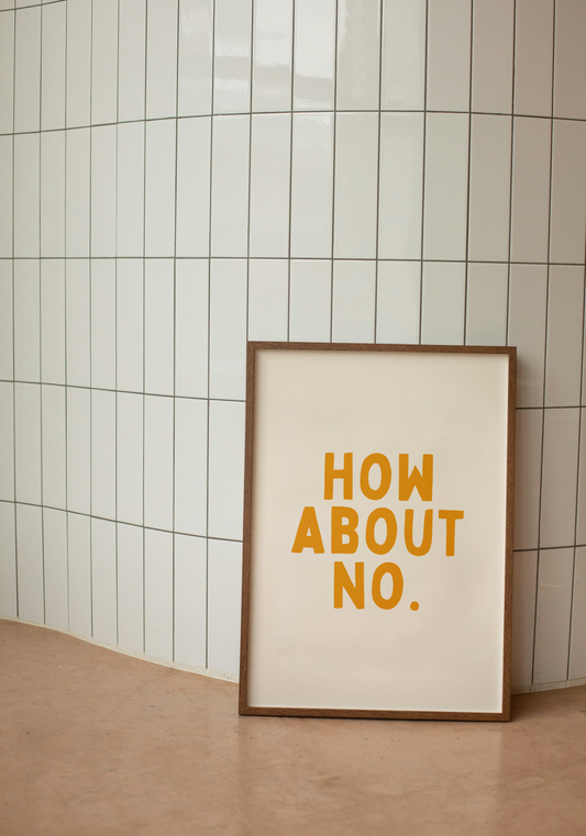 How About No | Mustard and Cream | Art Print - High-Quality Premium Wall Art Decor Sticker