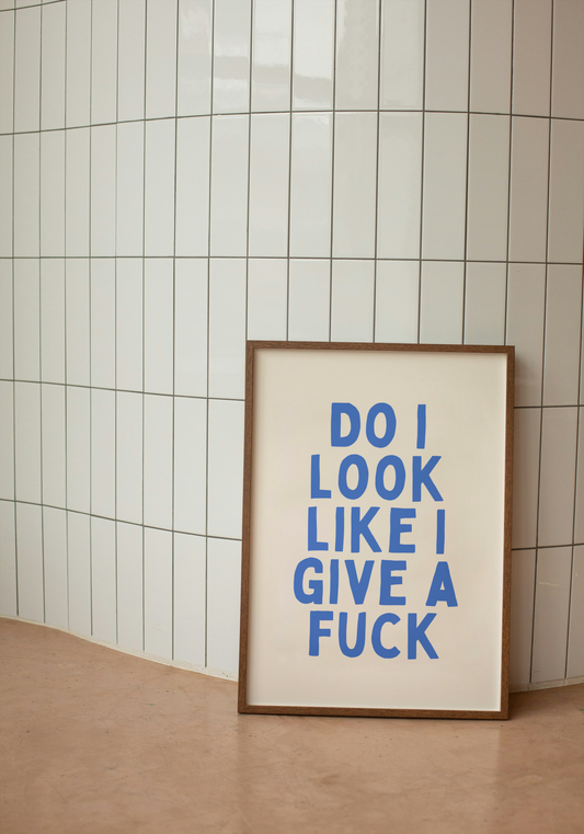 Do I Look Like I Give A Fuck | Blue and Cream | Art Print - High-Quality Premium Wall Art Decor Sticker