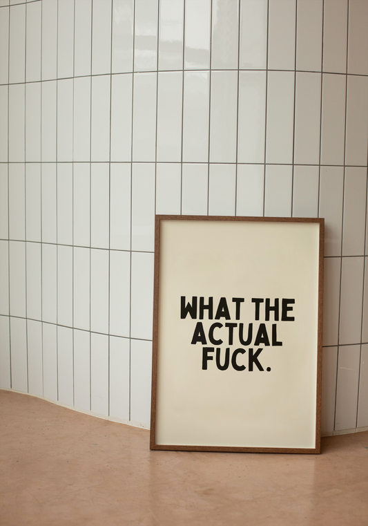 What The Actual Fuck. |  Black and Cream | Art Print - High-Quality Premium Wall Art Decor Sticker