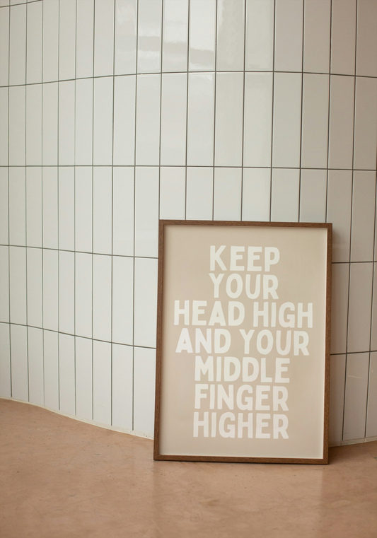 Keep Your Head High And Your Middle Finger Higher | White and Neutral | Art Print - High-Quality Premium Wall Art Decor Sticker
