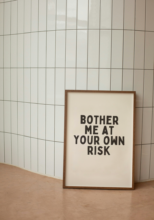 Bother Me At Your Own Risk | Black and Cream | Art Print - High-Quality Premium Wall Art Decor Sticker