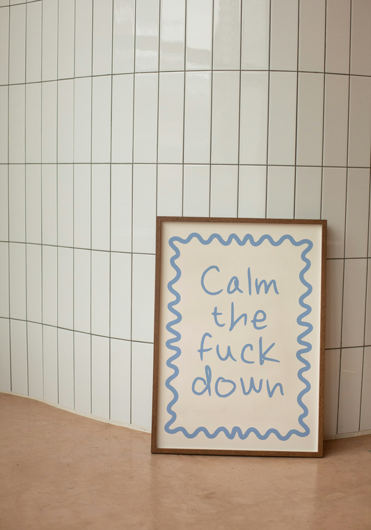 Calm The Fuck Down | Cornflower and Cream | Art Print - High-Quality Premium Wall Art Decor Sticker