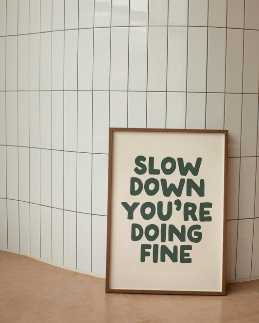 Slow Down You're Doing Fine | Forest Green and Cream | Art Print - High-Quality Premium Wall Art Decor Sticker