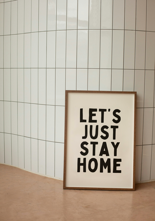 Let's Just Stay Home | Black and Cream | Art Print - High-Quality Premium Wall Art Decor Sticker