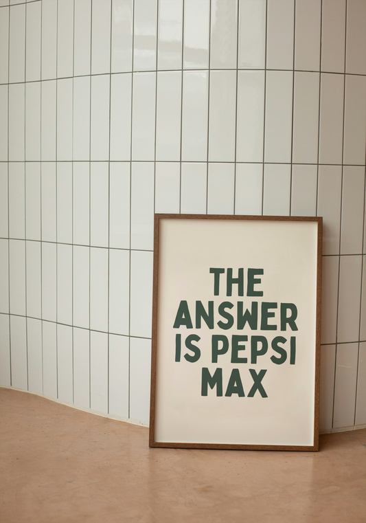 The Answer Is Pepsi Max | Forest Green and Cream | Art Print - High-Quality Premium Wall Art Decor Sticker