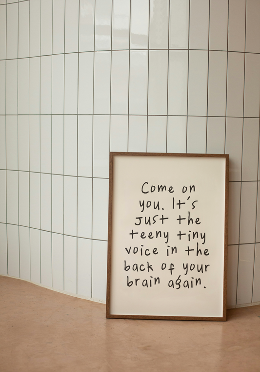 Come On You. It's Just The Teeny Tiny Voice | Charcoal and Cream | Art Print - High-Quality Premium Wall Art Decor Sticker