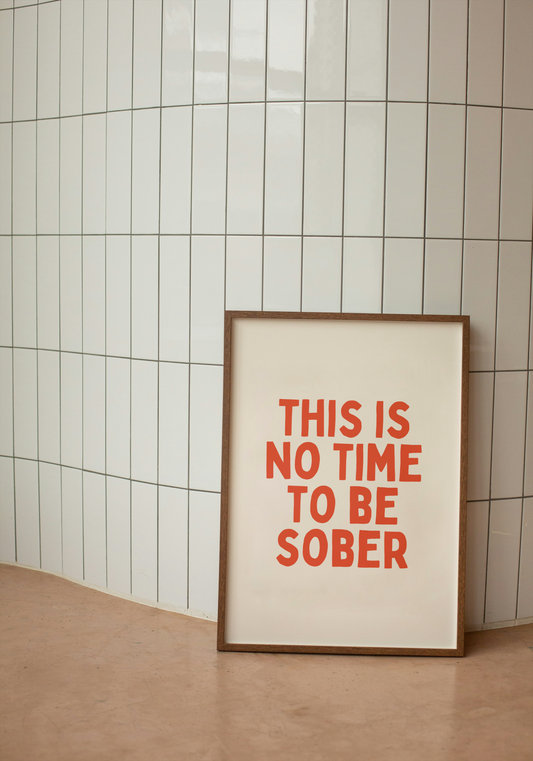 This Is No Time To Be Sober | Red and Cream | Art Print - High-Quality Premium Wall Art Decor Sticker