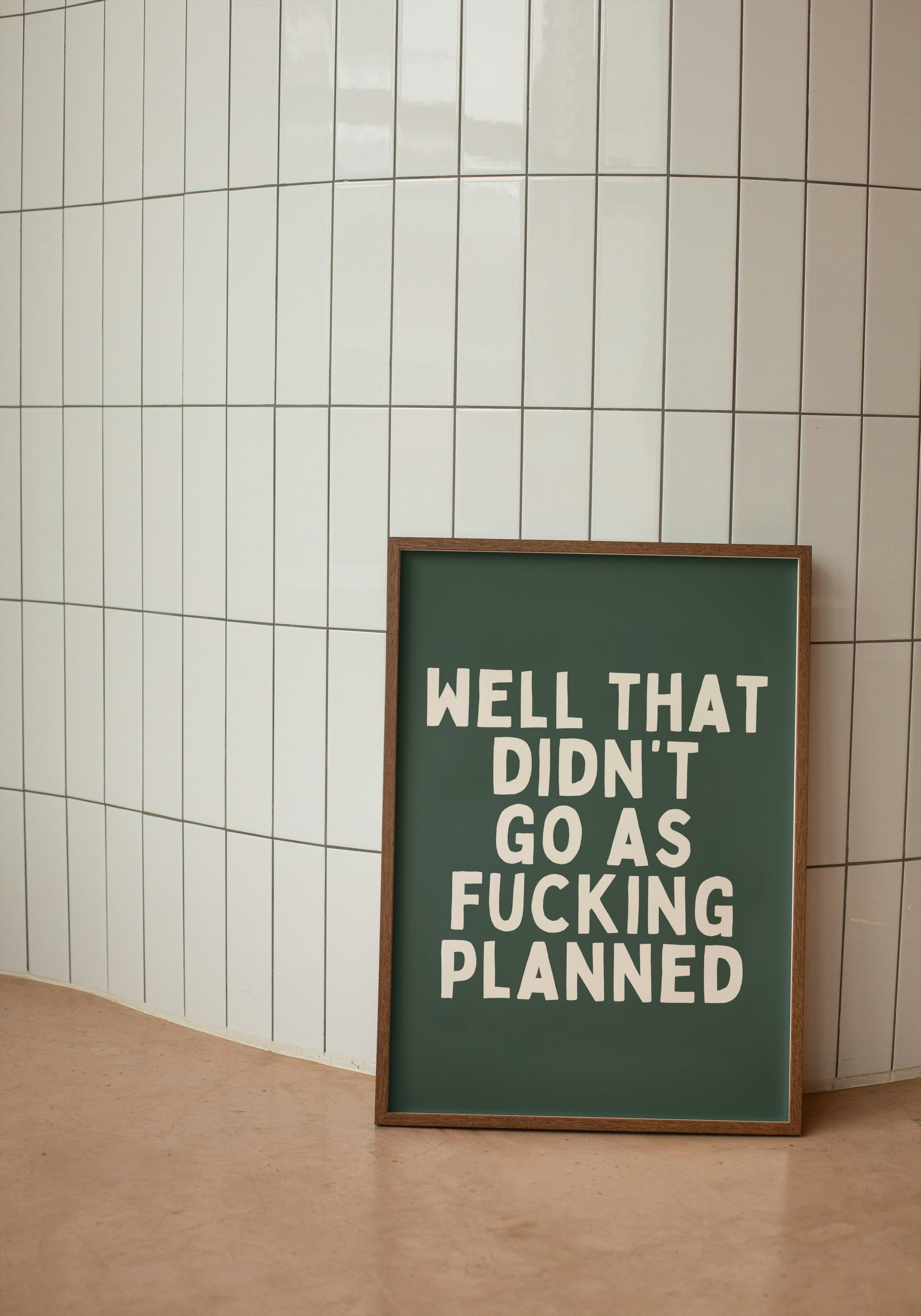 Well That Didn't Go As Fucking Planned | Cream and Forest Green | Art Print - High-Quality Premium Wall Art Decor Sticker