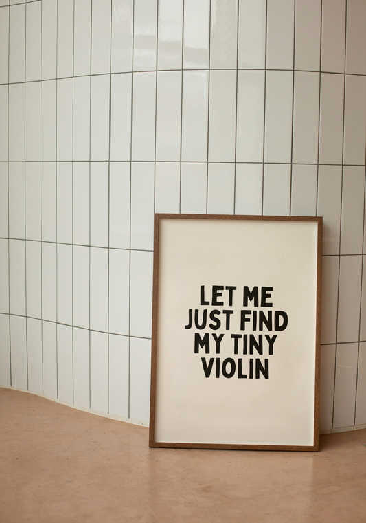 Let Me Just Find My Tiny Violin | Black and Cream | Art Print - High-Quality Premium Wall Art Decor Sticker
