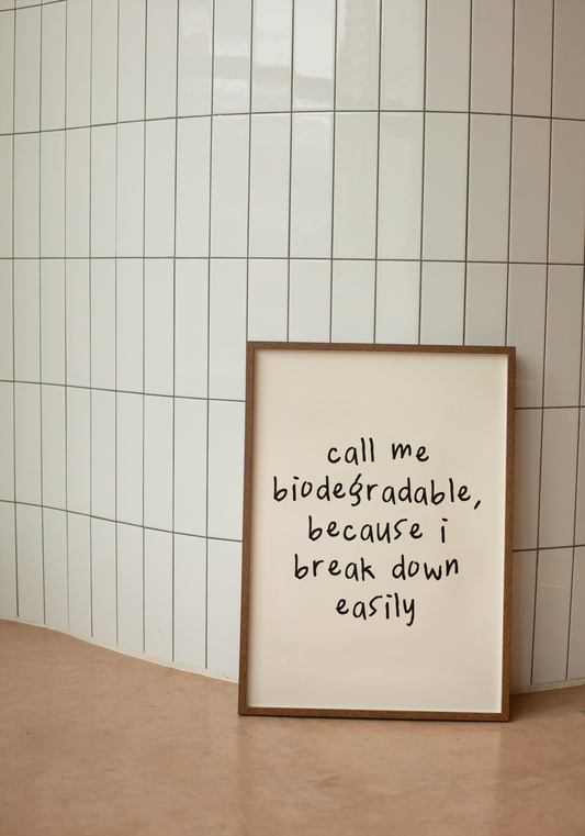 Call Me Biodegradable, Because I Break Down Easily | Black and Cream | Art Print - High-Quality Premium Wall Art Decor Sticker