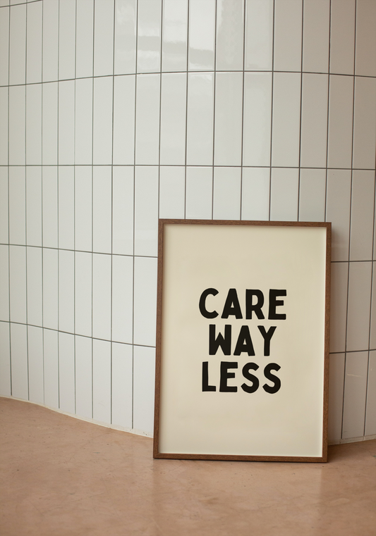 Care Way Less | Black and Cream | Art Print - High-Quality Premium Wall Art Decor Sticker
