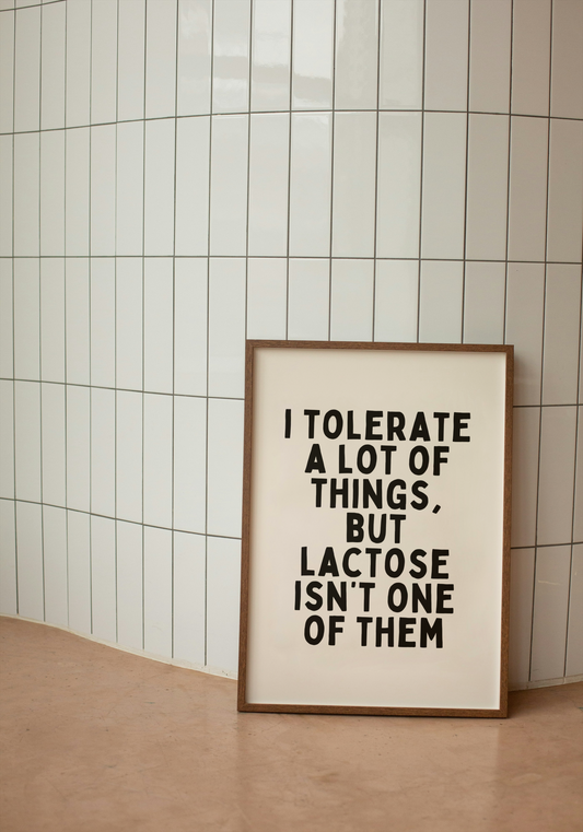I Tolerate A Lot Of Things, But Lactose Isn't One Of Them | Black and Cream | Art Print - High-Quality Premium Wall Art Decor Sticker