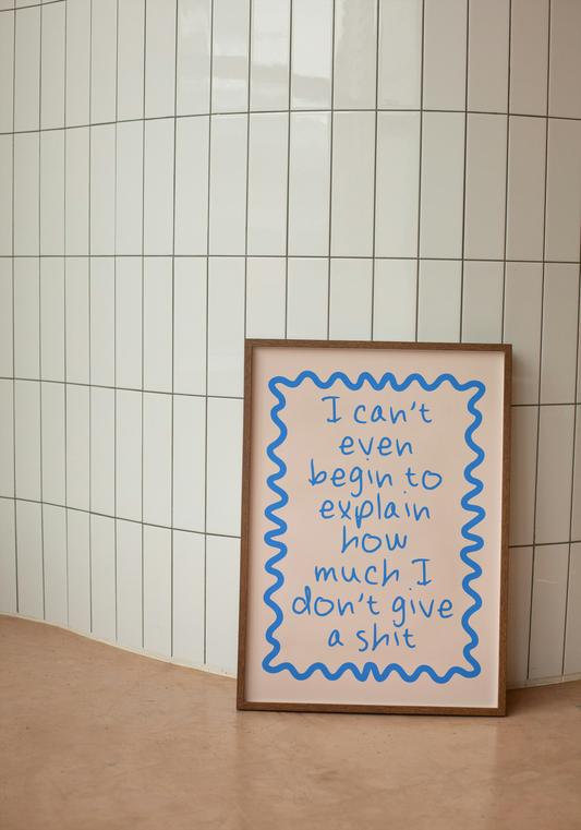 I Can't Even Begin To Explain How Much I Don't Give A Shit | Blue and Dusty Pink | Art Print - High-Quality Premium Wall Art Decor Sticker