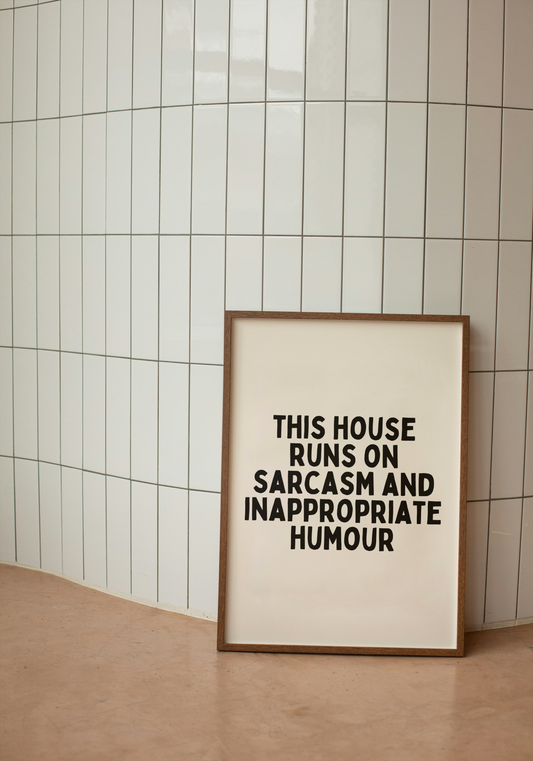 This House Runs On Sarcasm And Inappropriate Humour | Black and Cream | Art Print - High-Quality Premium Wall Art Decor Sticker