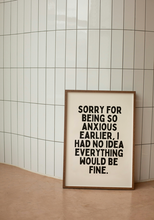 Sorry For Being Anxious Earlier | Black and Cream | Art Print - High-Quality Premium Wall Art Decor Sticker