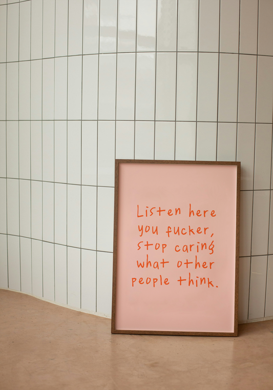 Listen Here You Fucker, Stop Caring What Other People Think | Red Orange and Peach | Art Print - High-Quality Premium Wall Art Decor Sticker