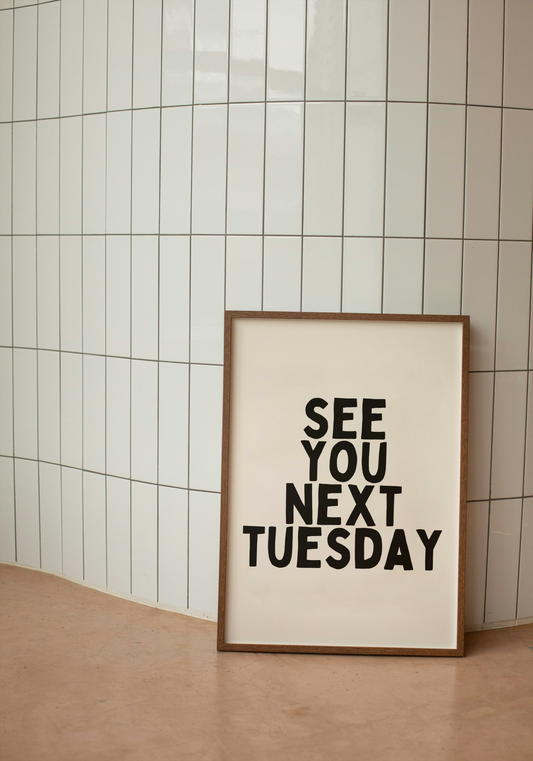 See You Next Tuesday | Black and Cream | Art Print - High-Quality Premium Wall Art Decor Sticker
