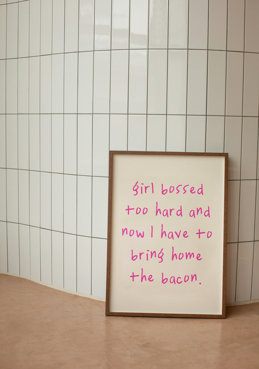 Girl Bossed Too Hard And Now I Have To Bring Home The Bacon | Hot Pink and Cream | Art Print - High-Quality Premium Wall Art Decor Sticker