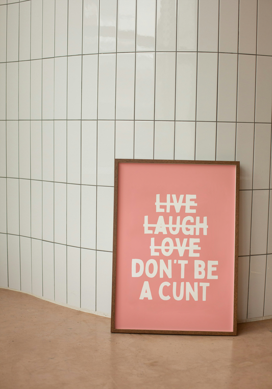 Don't Be A Cunt | White and Pink | Art Print - High-Quality Premium Wall Art Decor Sticker