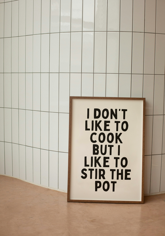 I Don't Like to Cook But I Like To Stir The Pot | Black and Cream | Art Print - High-Quality Premium Wall Art Decor Sticker