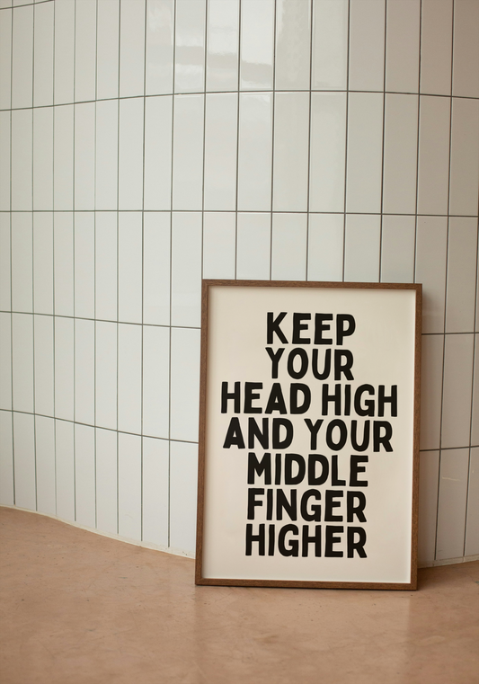 Keep Your Head High And Your Middle Finger Higher | Black and Cream | Art Print - High-Quality Premium Wall Art Decor Sticker