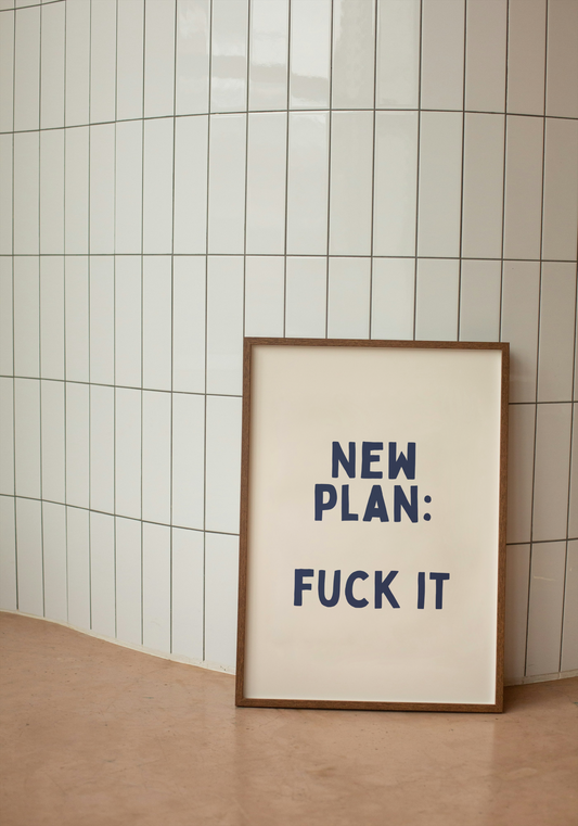 New Plan: Fuck It | Navy and Cream | Art Print - High-Quality Premium Wall Art Decor Sticker