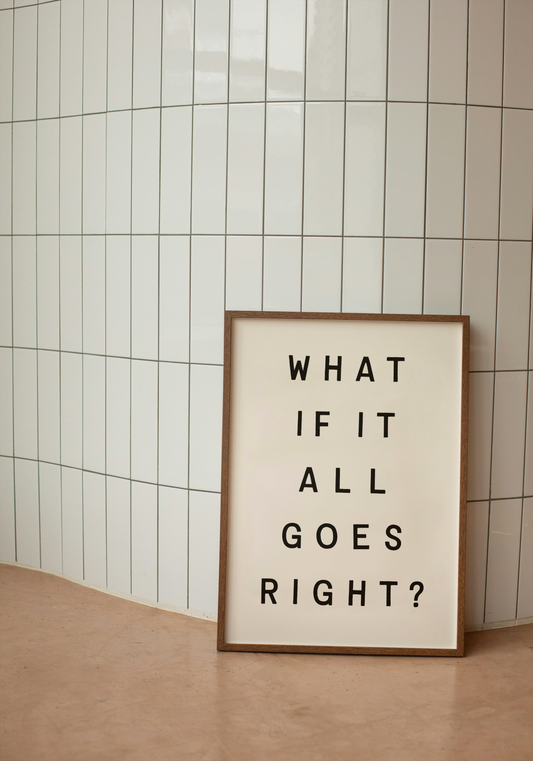 What If It All Goes Right? | Black and Cream | Art Print - High-Quality Premium Wall Art Decor Sticker