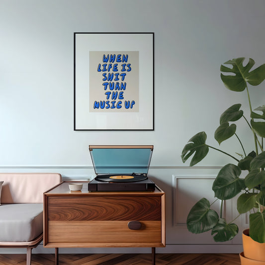 When Life Is Shit Turn The Music Up | Blue and Cream | Art Print - High-Quality Premium Wall Art Decor Sticker
