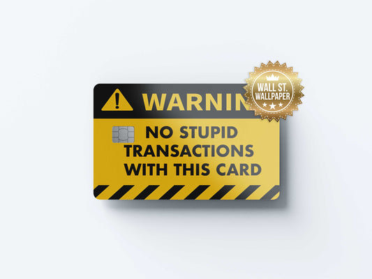 No Stupid Tranactions - Premium Vinyl Credit Card Skin Cover by Wonderwallsboutique