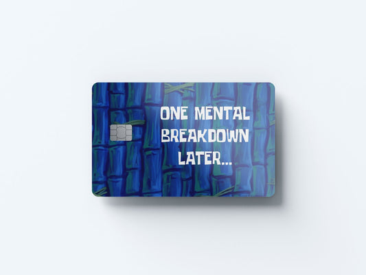 Watercolor one mental breakdown later design | credit card sticker | small chip | credit card skin for nursery and home wall decor.