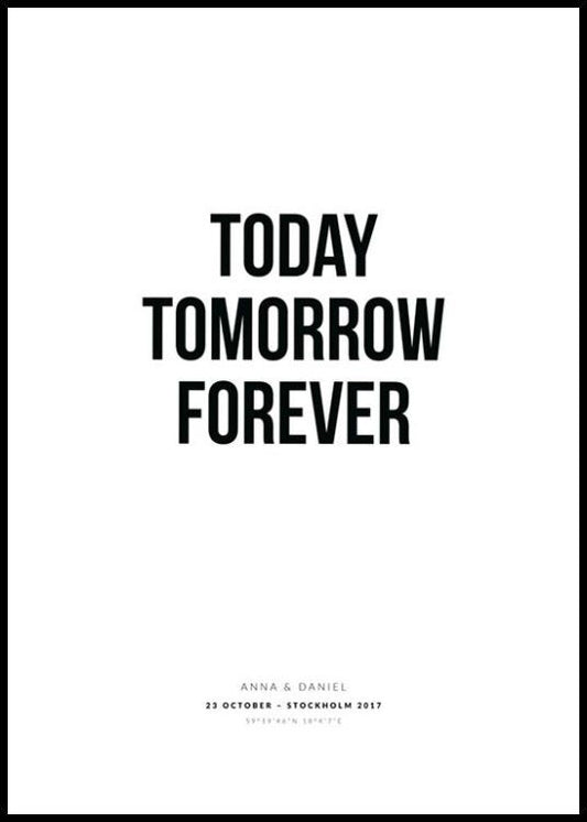 Today Tomorrow Forever Personal Poster