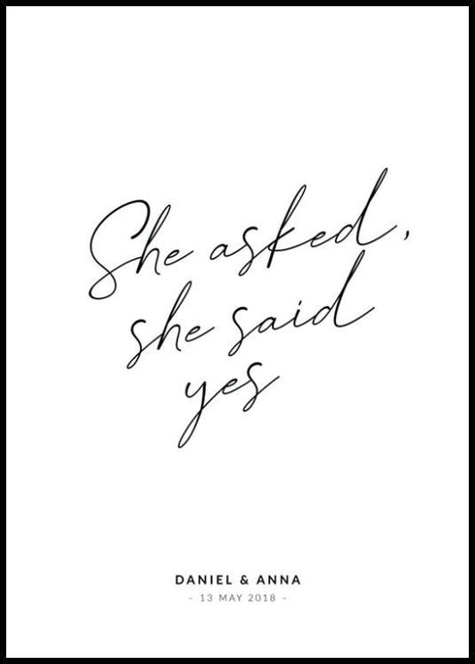 She Asked, She Said Yes Personal Poster