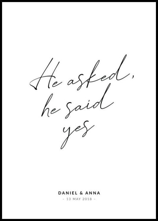 He Asked, He Said Yes Personal Poster