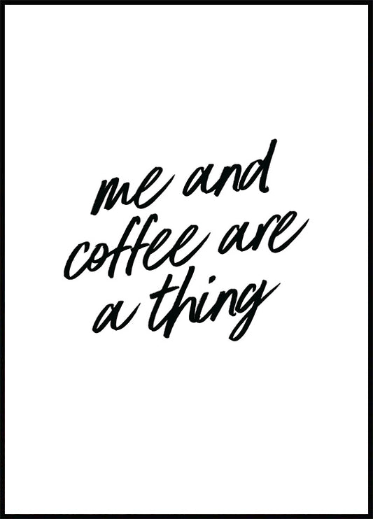 Me and Coffee Poster