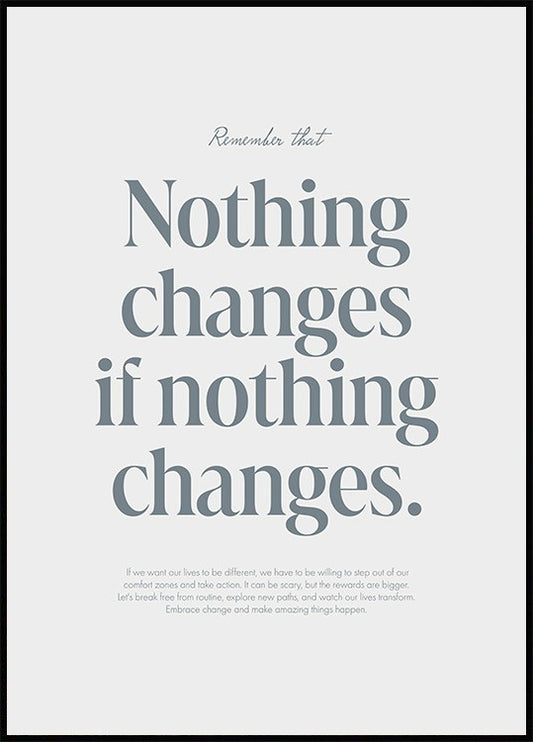 Watercolor nothing changes poster for nursery and home wall decor.