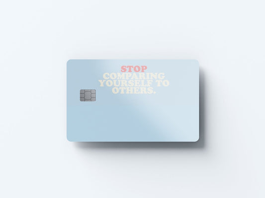 Watercolor stop comparing design | credit card sticker | small chip | credit card skin for nursery and home wall decor.